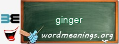 WordMeaning blackboard for ginger